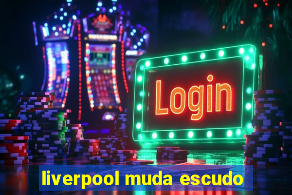 liverpool muda escudo